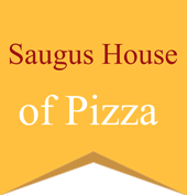Saugus House Pizza ma